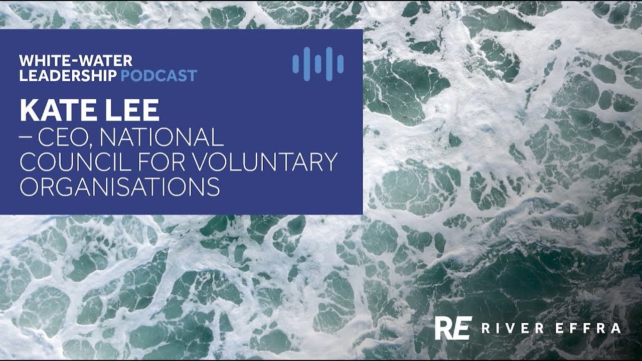 White-water Leadership: Kate Lee, NCVO CEO on the importance of early preparation in managing risk