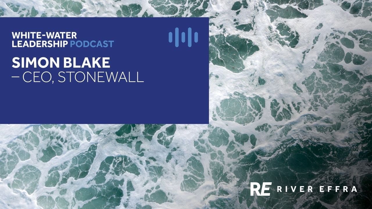 White-water Leadership: Simon Blake, Stonewall CEO on personal resilience and charity leadership